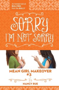bokomslag Sorry I'm Not Sorry: An Honest Look at Bullying from the Bully