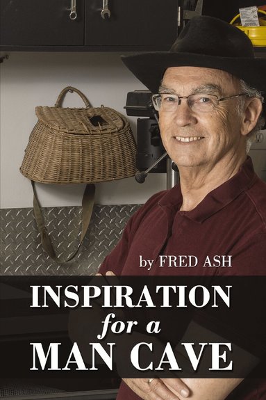 Fred Ash - Inspiration for a Man Cave, Inbunden