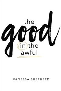 bokomslag Good in the Awful