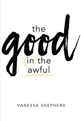 bokomslag Good in the Awful