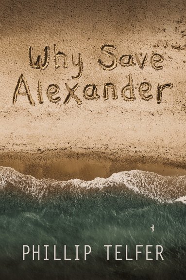 Phillip Telfer - Why Save Alexander, Häftad