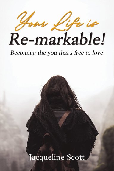 Jacqueline Scott - Your Life is Re-markable!, Häftad