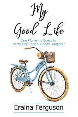 Everett Ferguson, Eraina Ferguson - My Good Life, Inbunden