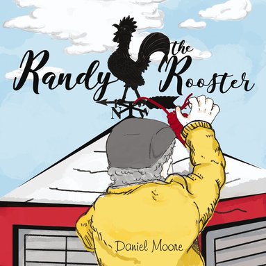 Daniel Moore - Randy the Rooster, Inbunden