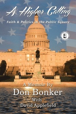 Higher Calling: Faith & Politics in the Public Square 1