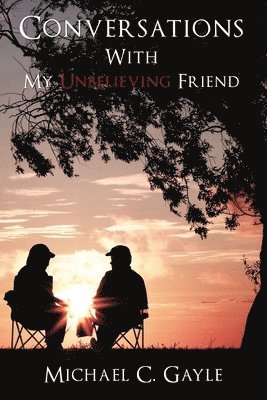 bokomslag Conversations With My Unbelieving Friend