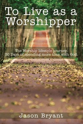 To Live as a Worshipper 1