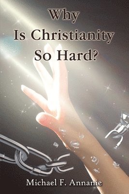 Why Is Christianity So Hard? 1