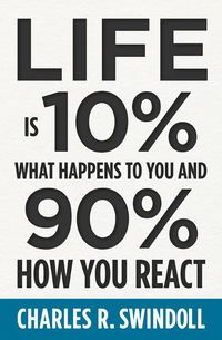 bokomslag Life Is 10% What Happens to You and 90% How You React