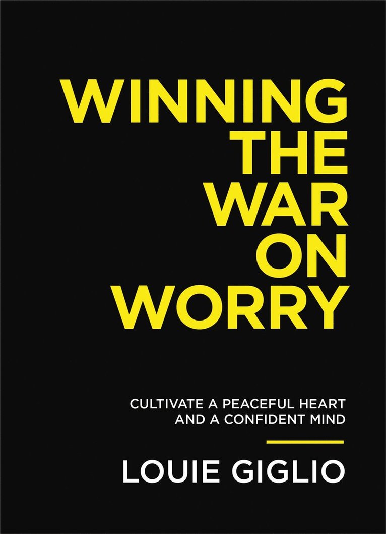 Louie Giglio - Winning the War on Worry, Häftad