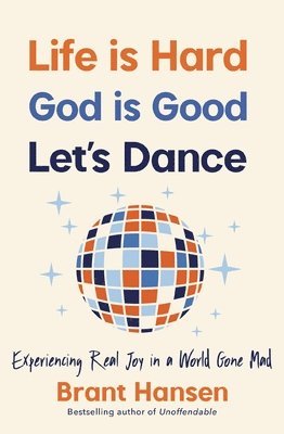 Life Is Hard. God Is Good. Let's Dance. 1