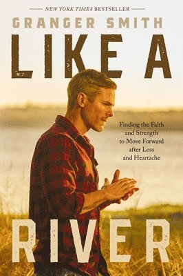 Granger Smith - Like a River, Inbunden