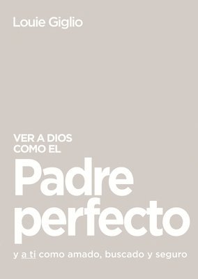 Louie Giglio - Ver a Dios como el Padre perfecto..., Häftad