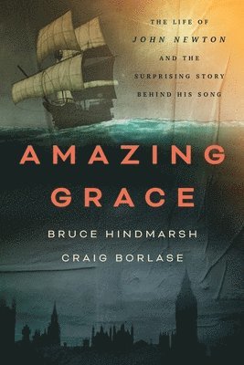 bokomslag Amazing Grace: The Life of John Newton and the Surprising Story Behind His Song