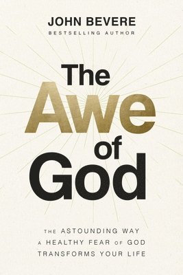 John Bevere - Awe of God, Inbunden