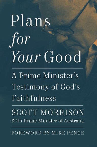 Scott Morrison - Plans For Your Good, Inbunden