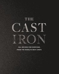 bokomslag The Cast Iron: 100+ Recipes from the World's Best Chefs