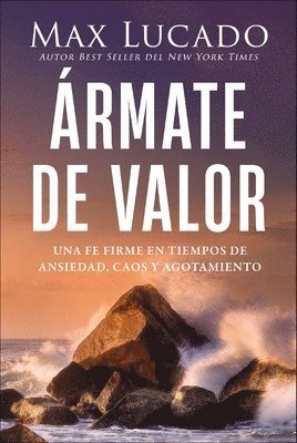 bokomslag Ármate de Valor: Una Fe Firme En Tiempos de Ansiedad, Caos Y Agotamiento
