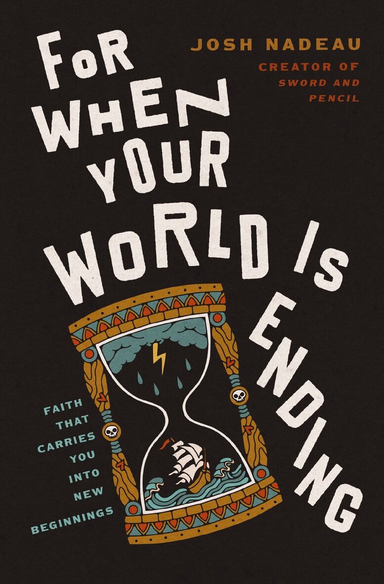 Josh Nadeau - For When Your World is Ending, Inbunden