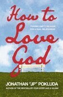 Jonathan Pokluda - How to Love God, Inbunden