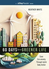 bokomslag 60 Days to a Greener Life: Ease Eco-Anxiety Through Joyful Daily Action