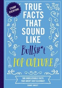 bokomslag True Facts That Sound Like Bull$#*t: Pop Culture