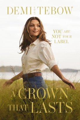 bokomslag A Crown That Lasts: You Are Not Your Label