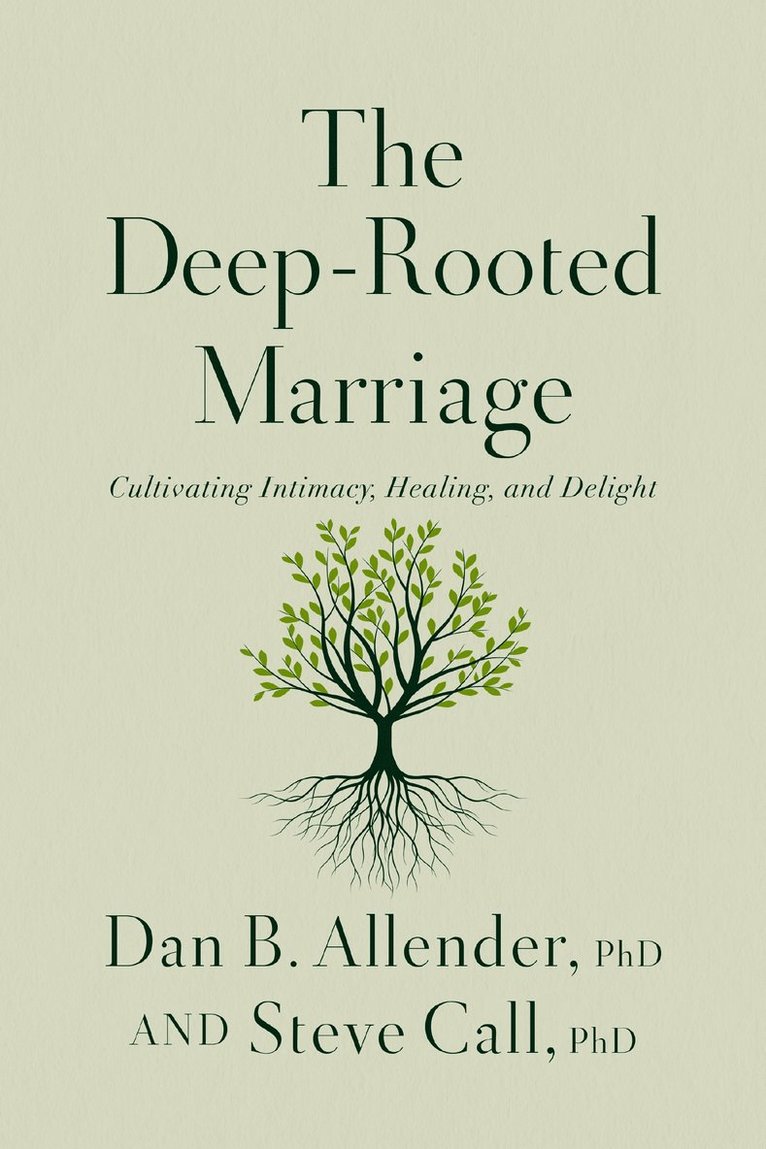 The Deep-Rooted Marriage: Cultivating Intimacy, Healing, and Delight 1