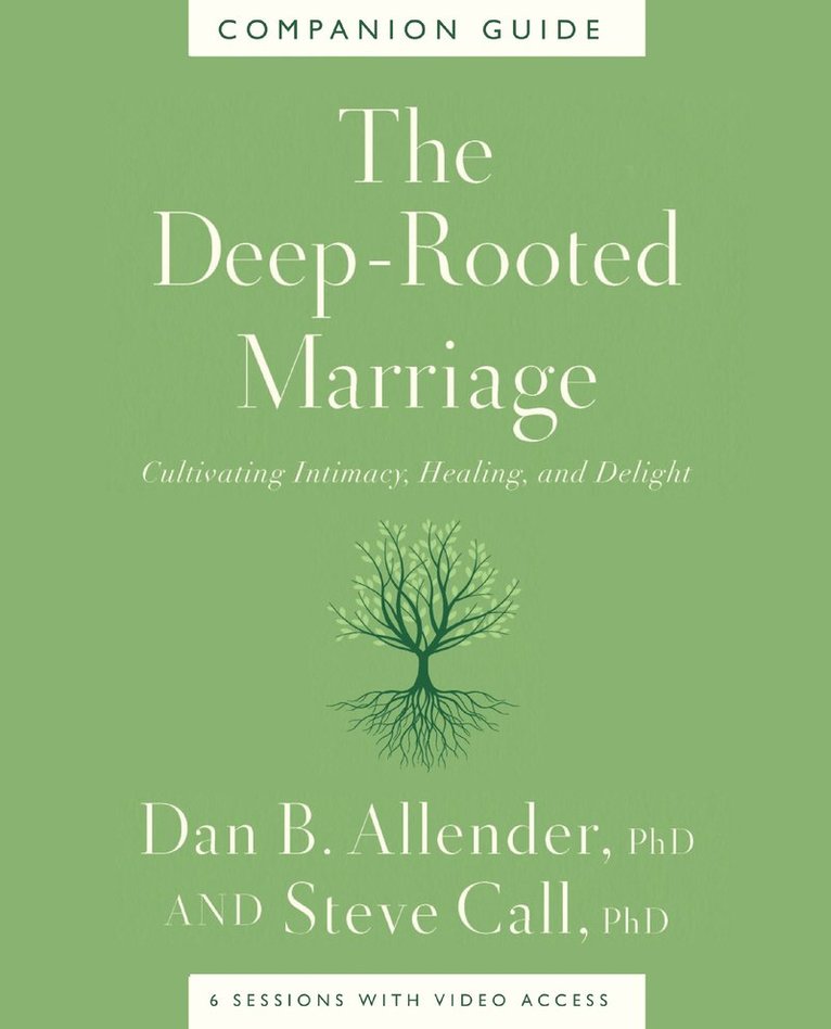 Dan B. Allender, Steve Call, Dr. Dan B. Allender, Dr. Steve Call - Deep-Rooted Marriage Companion Guide, Häftad