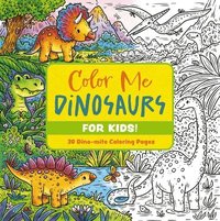 bokomslag Color Me Dinosaurs (Kids' Edition)