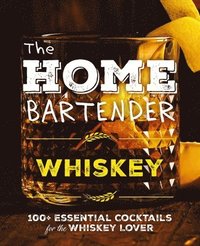 bokomslag The Home Bartender: Whiskey