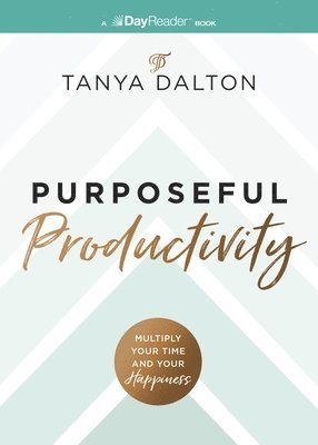 Tanya Dalton - Purposeful Productivity, Häftad