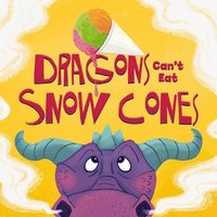 bokomslag Dragons Can't Eat Snow Cones