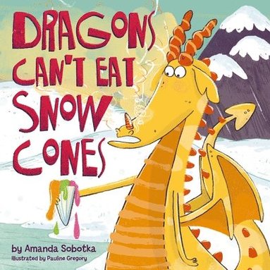 bokomslag Dragons Can't Eat Snow Cones