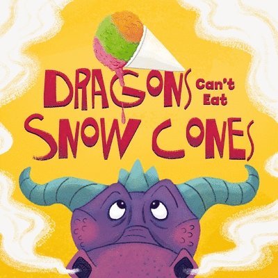 Dragons Can't Eat Snow Cones 1