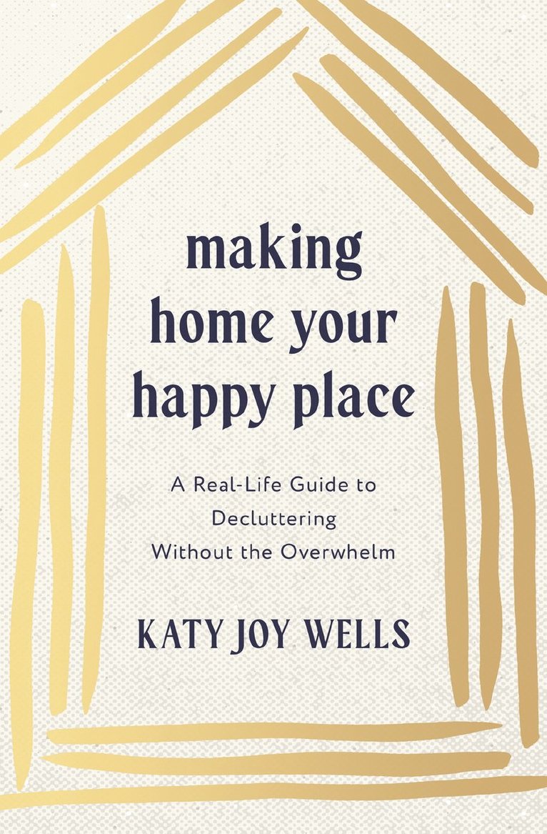 Katy Wells - Making Home Your Happy Place, Häftad