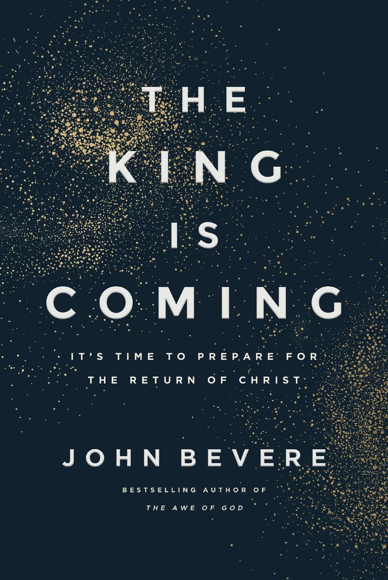 John Bevere - King Is Coming, Inbunden