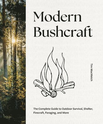 Tim MacWelch, Tim Macwelch - Modern Bushcraft, Inbunden