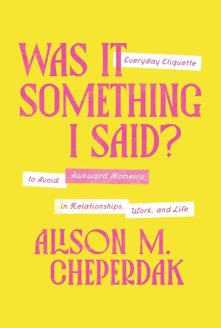 Alison M. Cheperdak, Alison M Cheperdak - Was It Something I Said?, Inbunden
