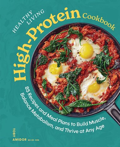 Toby Amidor - Healthy Living High-Protein Cookbook, Inbunden