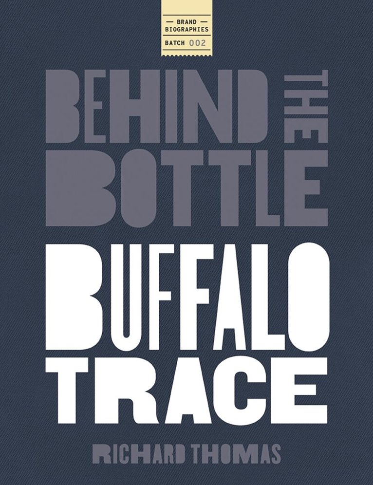 Richard Thomas - Behind the Bottle: Buffalo Trace Distillery, Inbunden. Tillgänglighet: Kommande