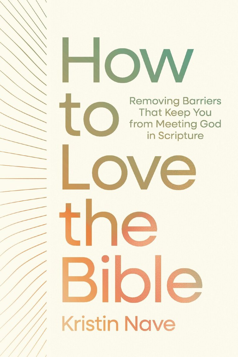 Kristin Nave - How to Love the Bible, Inbunden. Tillgänglighet: Kommande
