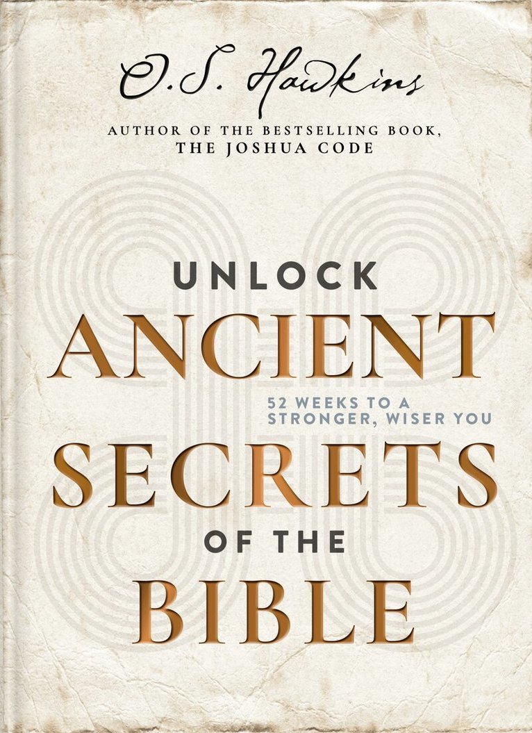 O. S. Hawkins - Unlock Ancient Secrets of the Bible, Inbunden