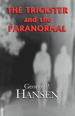 George P Hansen, George P. Hansen - Trickster and the Paranormal, Häftad