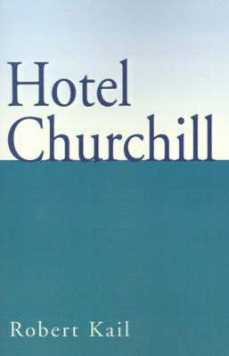 Robert Kail - Hotel Churchill, Häftad