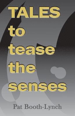 Tales to Tease the Senses 1