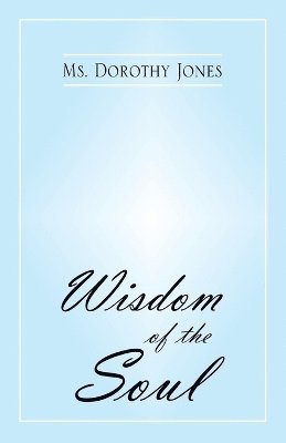 Dorothy Jones - Wisdom of the Soul, Häftad