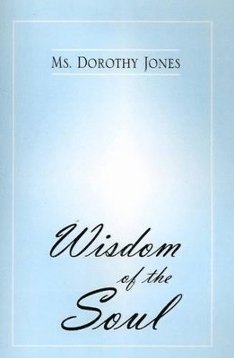 Dorothy Jones - Wisdom of the Soul, Inbunden