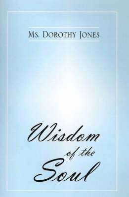 Dorothy Jones, Ms. Dorothy Jones - Wisdom of the Soul, Inbunden