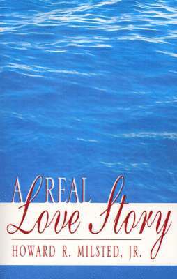 Howard R Milsted Jr, Jr. Milsted, Howard R., Howard R. Jr. Milsted - Real Love Story, Häftad